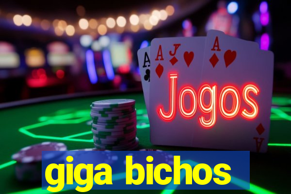 giga bichos